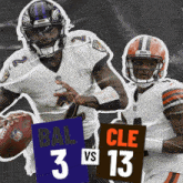a collage of ravens and cleveland browns football players with signs that say bal 3 vs 13