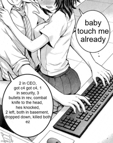a black and white image of a man and a woman with the words baby touch me already