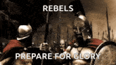 two spartan warriors are standing next to each other with the words rebels prepare for glory below them