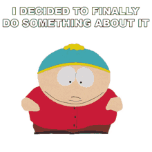 i decided to finally do something about it eric cartman south park s16e9 raising the bar