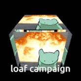 a picture of a frog in a box with the words loaf campaign