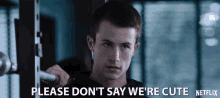 Please Dont Say Were Cute Clay Jensen GIF - Please Dont Say Were Cute Clay Jensen Dylan Minnette GIFs