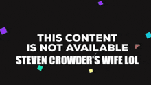 This Content Is Not Available Steven GIF - This Content Is Not Available Steven Crowder GIFs