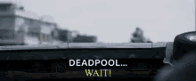 Deadpool Wait GIF - Deadpool Wait GIFs