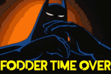 Batman Fodder Time Over GIF - Batman Fodder Time Over Fist GIFs