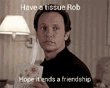 Friendship Tissues GIF - Friendship Tissues Rob GIFs