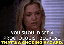 a woman says you should see a proctologist because that is a choking hazard