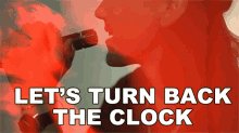 Lets Turn Back The Clock Doug Cousins GIF - Lets Turn Back The Clock Doug Cousins Bearings GIFs