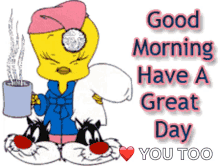 good morning have a great day morning tweety bird