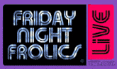 a black sign that says friday night frolics