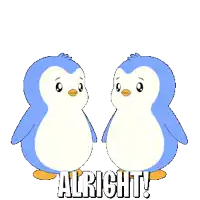 two blue and white penguins are standing next to each other with the words alright in the bottom right corner