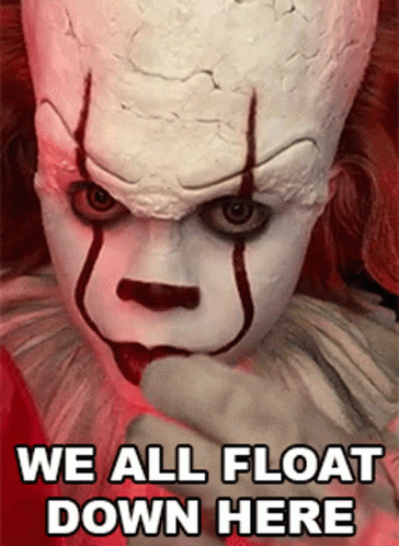 we-all-float-down-here-twisted-pennywise.gif