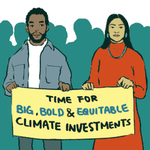 time for big bold equitable climate investments climate action now climate crisis climate change climate action