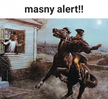 a painting of a man riding a horse with the words masny alert below him