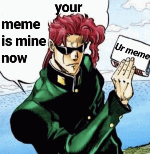 Your Meme Is Mine Now Jojo GIF - Your Meme Is Mine Now Jojo Kakyoin ...