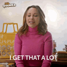 I Get That A Lot Tara Strong GIF - I Get That A Lot Tara Strong Stay Tooned GIFs