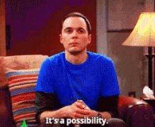 Big Bang Theory Sheldon GIF - Big Bang Theory Sheldon Possibility GIFs