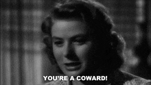 You'Re A Coward Rick Blaine GIF - You'Re A Coward Rick Blaine Casablanca GIFs