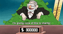 I'M Giving None Of This To Charity - None GIF - None Charity Gravity Falls GIFs