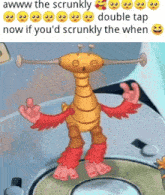 a picture of a cartoon character with a caption that says awww the scrunkly