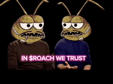 two men with ants on their heads and the words in $ roach we trust behind them