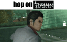 a picture of a man with the words hop on forsaken written above him
