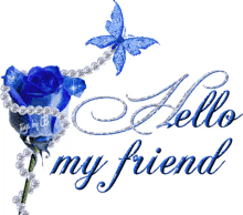 hello my friend flower blue rose butterfly bling