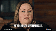 Were Going To Live Fearlessly Kate Pearson GIF - Were Going To Live Fearlessly Kate Pearson Chrissy Metz GIFs
