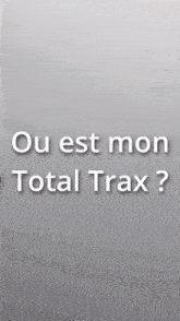 ou est mon total trax written in white on a grey background