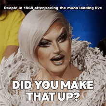 People In 1969 After Seeing The Moon Landing Live Did You Make That Up Rupaul’s Drag Race GIF - People In 1969 After Seeing The Moon Landing Live Did You Make That Up Rupaul’s Drag Race Is The Moon Landing Real GIFs