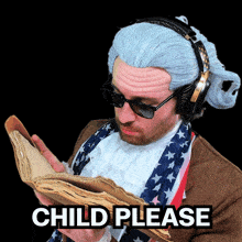 a man wearing a wig and headphones is reading a book that says child please on the bottom