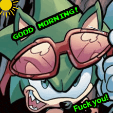 a cartoon character wearing sunglasses says " good morning fuck you "