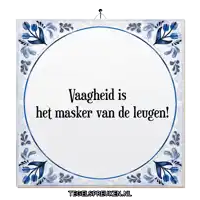 a blue and white tile with the words vaagheid is het masker van de leugen