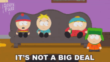 Its Not A Big Deal Stan Marsh GIF - Its Not A Big Deal Stan Marsh Eric Cartman GIFs
