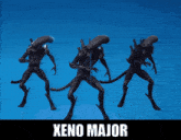 three aliens are dancing in front of a blue background with the words xeno major below them