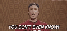 You Dont Even Know Will Ferrel GIF - You Dont Even Know Will Ferrel Snl GIFs