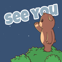 a cartoon of a teddy bear standing on a hill with the words see you above him