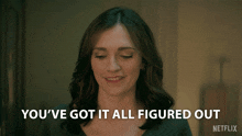 a woman says " you 've got it all figured out " in a netflix ad