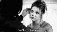 Don'T Cry GIF - Loveyou Prettylittleliars Hannah GIFs