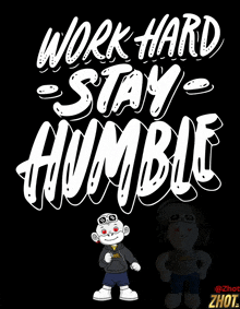 a black background with the words work hard stay humble