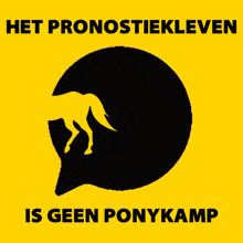 a yellow sign with a person riding a bike and the words het pronostiekleven is geen ponykamp