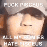 Fuck Pisceus All My Homies Hate GIF - Fuck Pisceus Pisceus All My Homies Hate GIFs