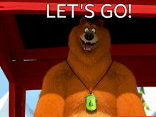 a bear wearing a necklace that says " let 's go "
