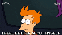 i feel better about myself fry billy west futurama i feel good about myself