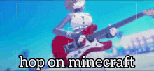 a video of a girl playing a guitar with the words hop on minecraft in the corner