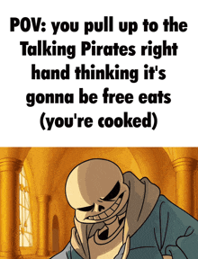 a cartoon of a skeleton with the words pov you pull up to the talking pirates
