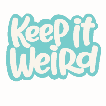 keep weird