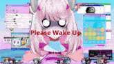 a computer screen with a cartoon girl and the words please wake up