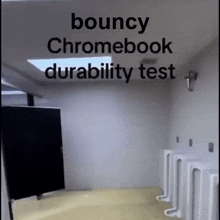 a bathroom with urinals and the words bouncy chromebook durability test on the wall