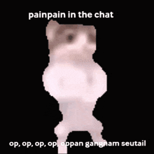 Painpain Gangna Style GIF - Painpain Gangna Style Painpain In The Chat GIFs